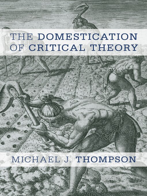 Title details for The Domestication of Critical Theory by Michael J. Thompson - Wait list